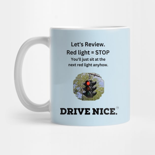 Drive Nice, stop at a red light by TraciJ